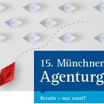 15. Münchner Agenturgipfel: Kreativ - was sonst?