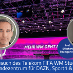 Exklusiver Besuch des Telekom FIFA WM Studios und dem DMC Sendezentrum für DAZN, Sport1 & BR