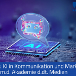 KONFERENZ: KI in Kommunikation und Marketing – Kooperation m.d. Akademie d.dt. Medien
