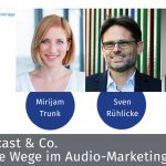 Voice, Podcast & Co. - Erfolgreiche Wege im Audio-Marketing