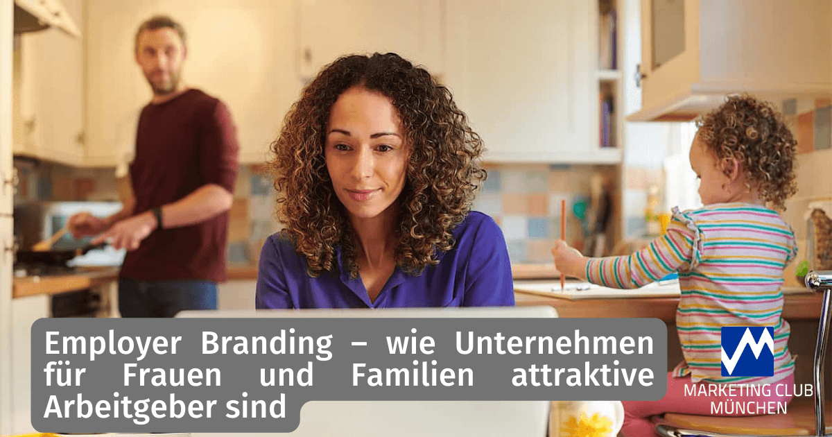 Employer Branding – wie Unternehmen für Frauen und Familien attraktive Arbeitgeber sind
